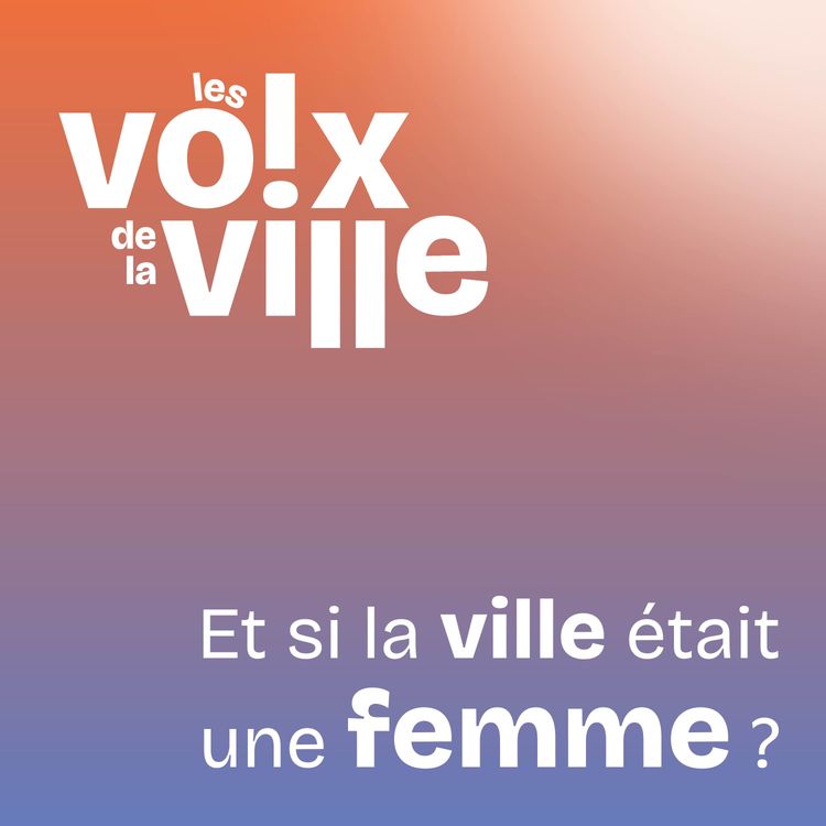 cover art for #7 - Et si la ville était une femme ?