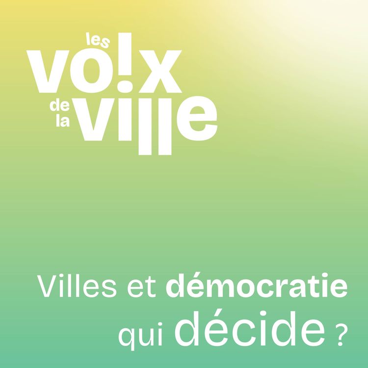 cover art for #9 - Villes et démocratie : qui décide ?