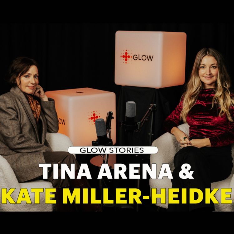cover art for GLOW Stories: Episode 6 - Tina Arena & Kate Miller-Heidke