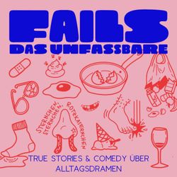cover art for FAILS – Das Unfassbare: True Stories & Comedy über Alltagsdramen
