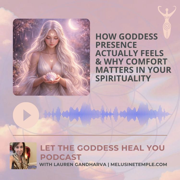 cover art for How Goddess Presence Actually Feels & Why Comfort Matters in Your Spirituality 