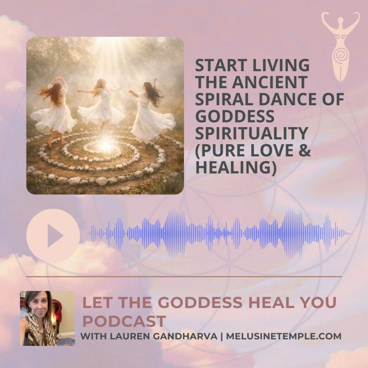 cover art for Living the Ancient Spiral Dance of Goddess Spirituality (Pure Love & Healing)