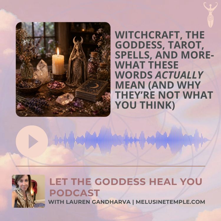 cover art for Witchcraft, the Goddess, Tarot, Spells, and More—What These Words ACTUALLY Mean (and Why They’re Not What You Think)