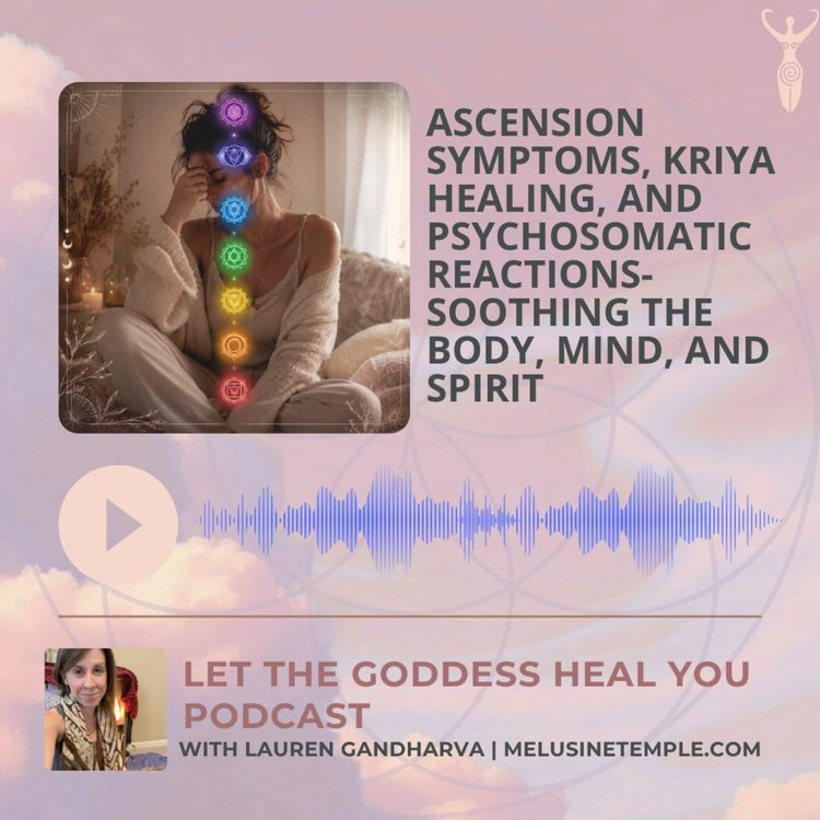 cover art for Ascension Symptoms, Kriya Healing, and Psychosomatic Reactions- Soothing the Body, Mind, and Spirit