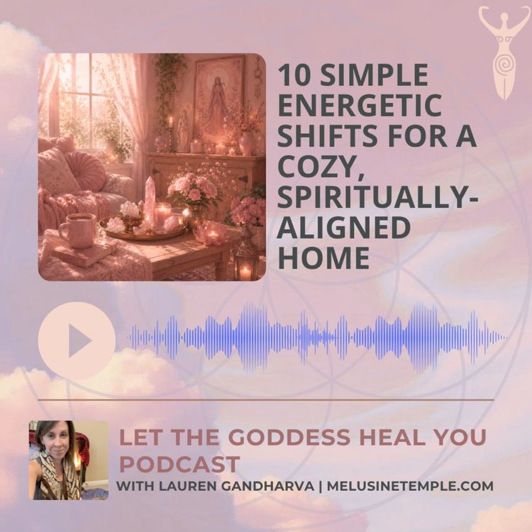cover art for 10 Simple Energetic Shifts for a Cozy, Spiritually-Aligned Home