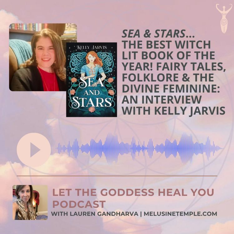 cover art for Sea & Stars... The Best Witch Lit Book of the Year! Fairy Tales, Folklore & the Divine Feminine: An Interview with Kelly Jarvis