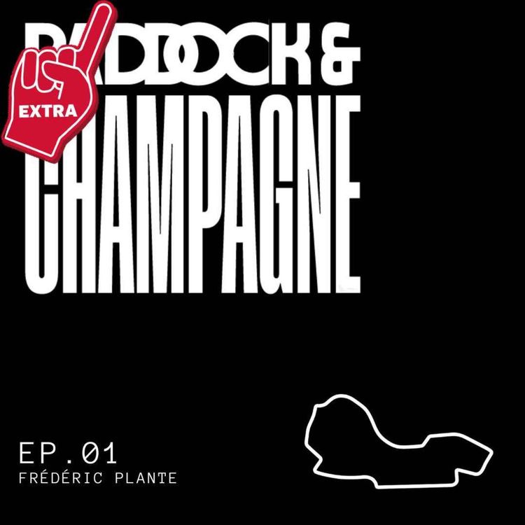 cover art for Paddock et Champagne - EP01 - EXTRA - Frédéric Plante, le souci du détail
