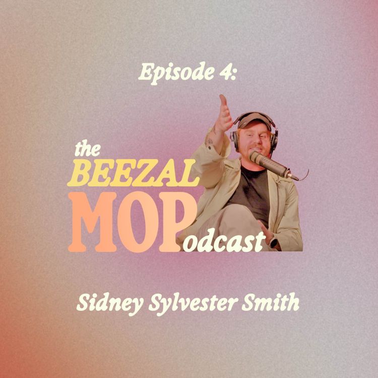 cover art for The Beezal Mop Podcast - Ep04 / Sidney Sylvester Smith