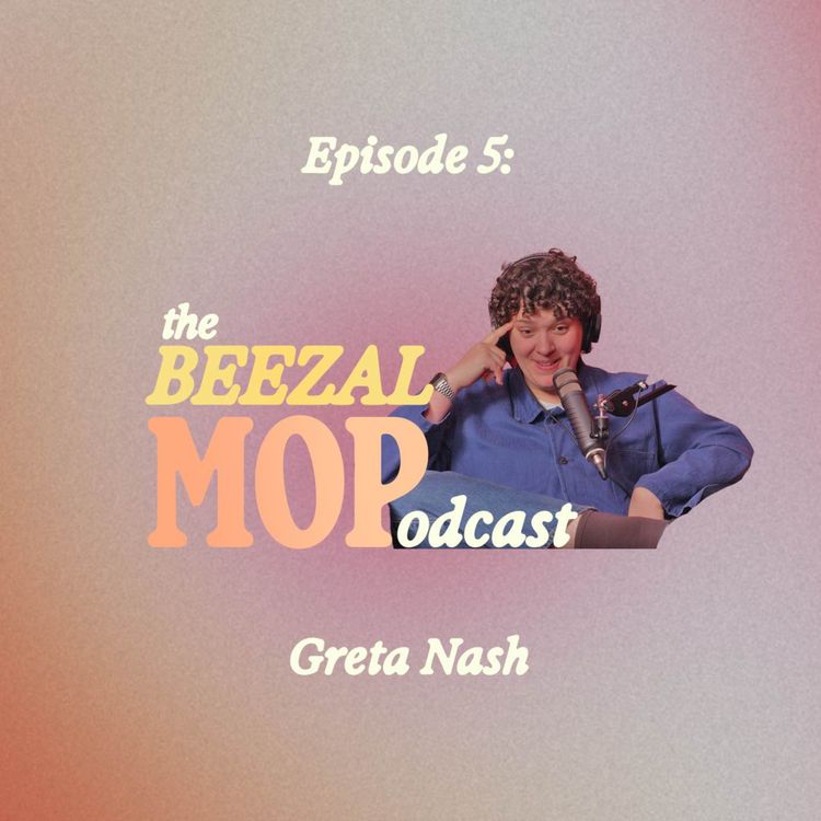 cover art for The Beezal Mop Podcast - Ep05 / Greta Nash