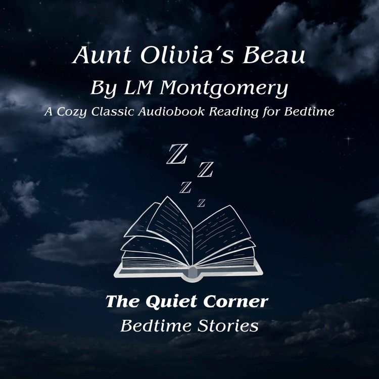 cover art for Sunday Rewind: Aunt Olivia’s Beau by L. M. Montgomery | A Cozy Classic Bedtime Story for Sleep 