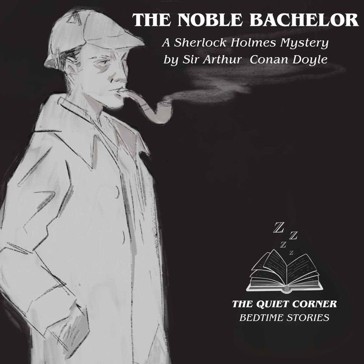 cover art for Sunday Rewind: The Noble Bachelor | A Cozy Classic Bedtime Story for Sleep