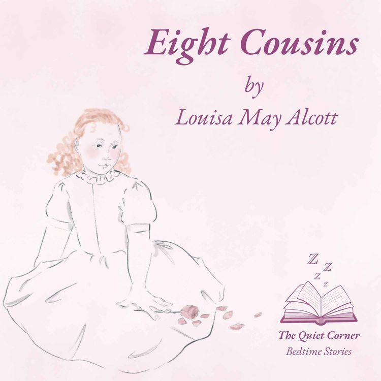 cover art for Eight Cousins | Chapter 2 | A Cozy Bedtime Story by Louisa May Alcott