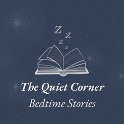 cover art for The Quiet Corner | Sleepy Bedtime Stories