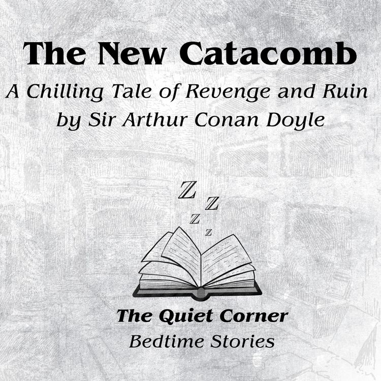 cover art for The New Catacomb | A Chilling Tale of Revenge by Sir Arthur Conan Doyle