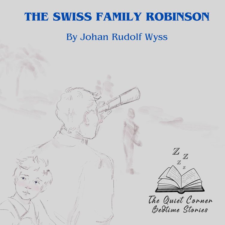 cover art for The Swiss Family Robinson  Chapter Eight | A Change of Abode