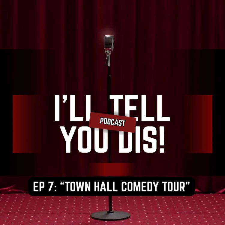 cover art for EP 7: "Town Hall Comedy Tour"