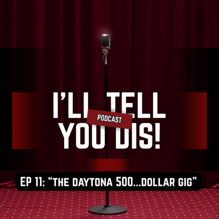 cover art for EP 11: "The Daytona 500...Dollar Gig"