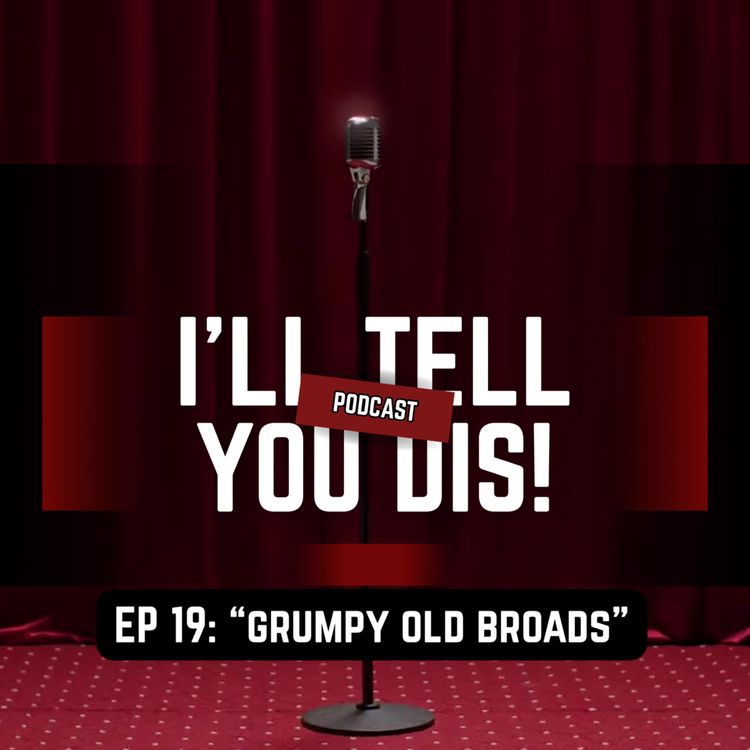 cover art for EP 19: "Grumpy Old Broads"