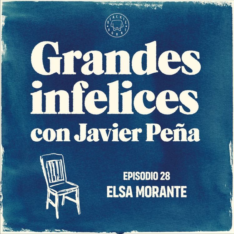 cover art for #28 ELSA MORANTE | Grandes Infelices. Luces y sombras de grandes novelistas