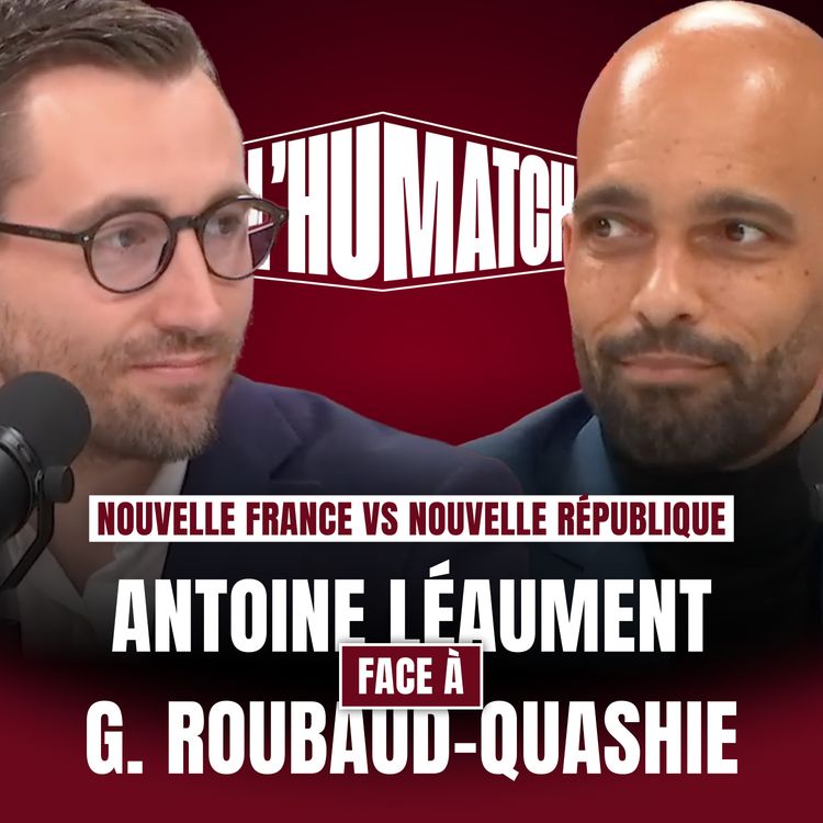 cover art for Nouvelle France ou nouvelle République ? Léaument (LFI) face à Roubaud-Quashie (PCF) | l'Humatch