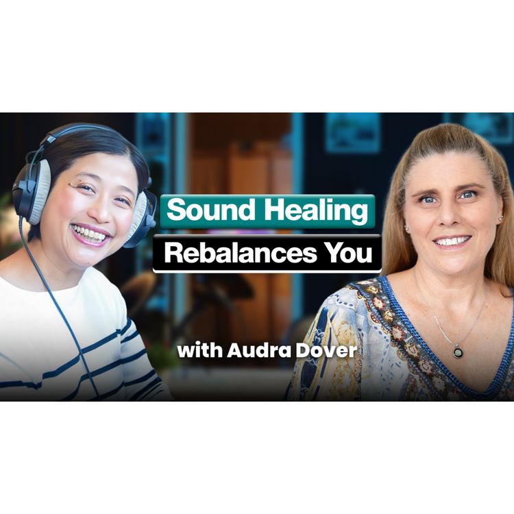 cover art for Audra Dover: How Sound Healing Realigns You