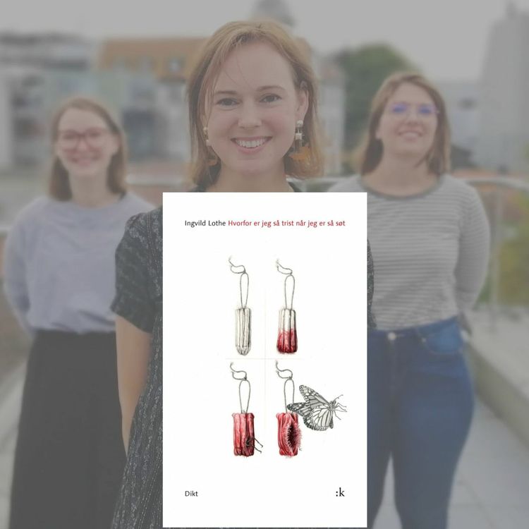 cover art for Dikt: Hvorfor er jeg så trist når jeg er så søt av Ingvild Lothe