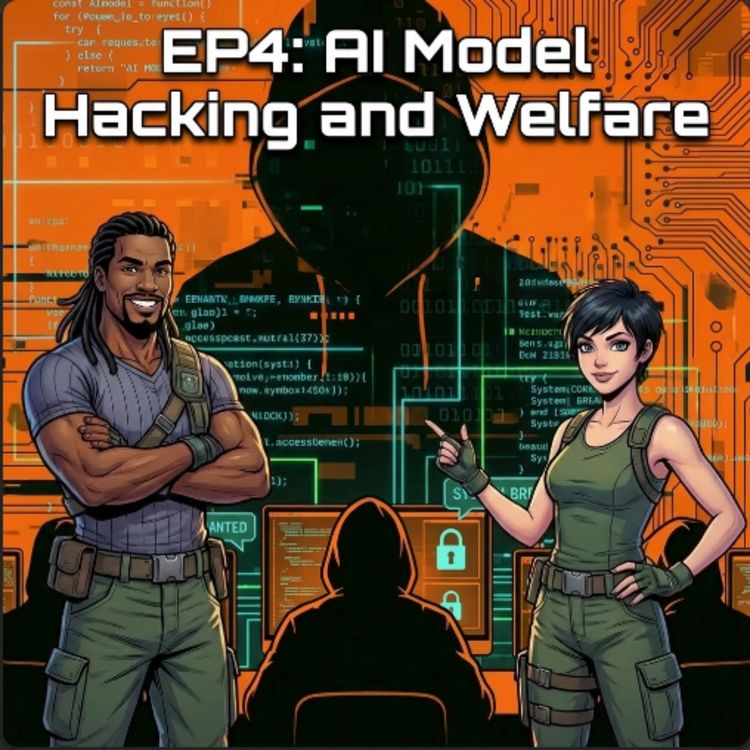 cover art for Episode 4: AI Model Hacking and Welfare