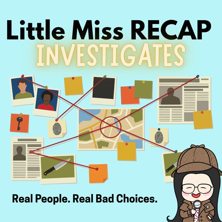 cover art for Little Miss Recap Investigates: Steven McBee Sr.