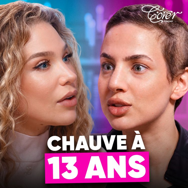 cover art for Elle a perdu tous ses cheveux à 13 ans
