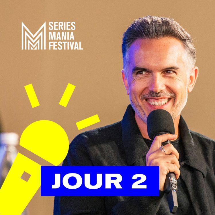 cover art for La figure du méchant dans les séries, la peur dans l’art… | Séries Mania, Le Podcast - Jour 2