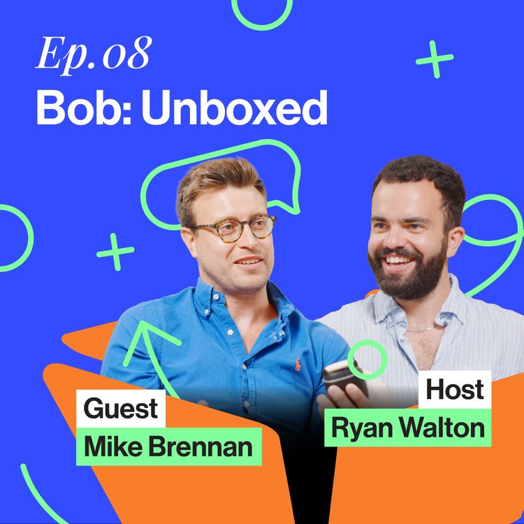 cover art for Bob: Unboxed - £10K to £292K a Month in 15 Months with Michael Brennan