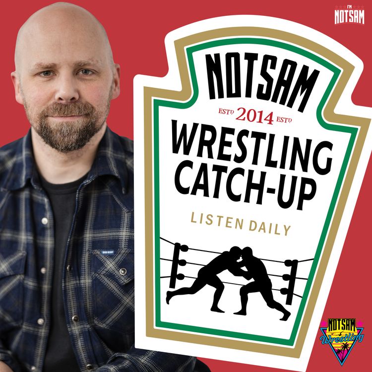 cover art for Notsam Wrestling Catch Up Is Here!