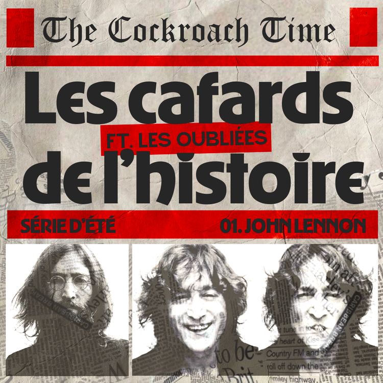 cover art for [ HORS-SÉRIE] Les cafards de l'histoire : John Lennon ft Les Oubliées