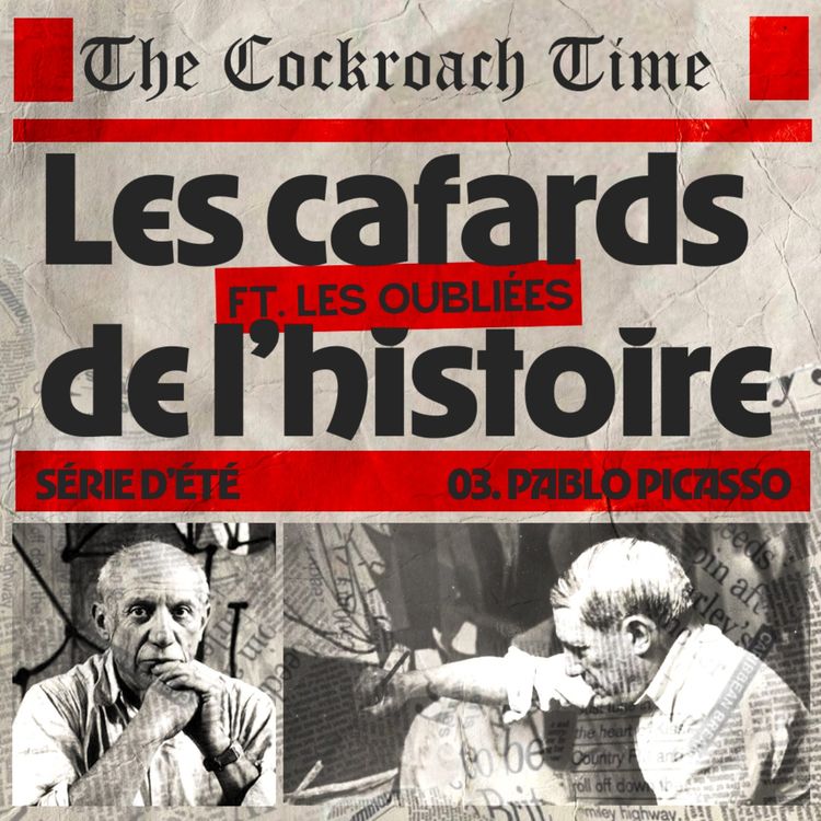 cover art for [ HORS-SÉRIE] Les cafards de l'histoire : Pablo Picasso ft Les Oubliées