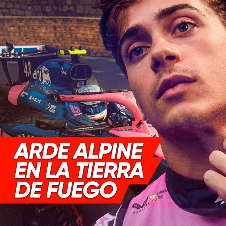 cover art for Ep. 271 - Arde Alpine en la tierra de fuego