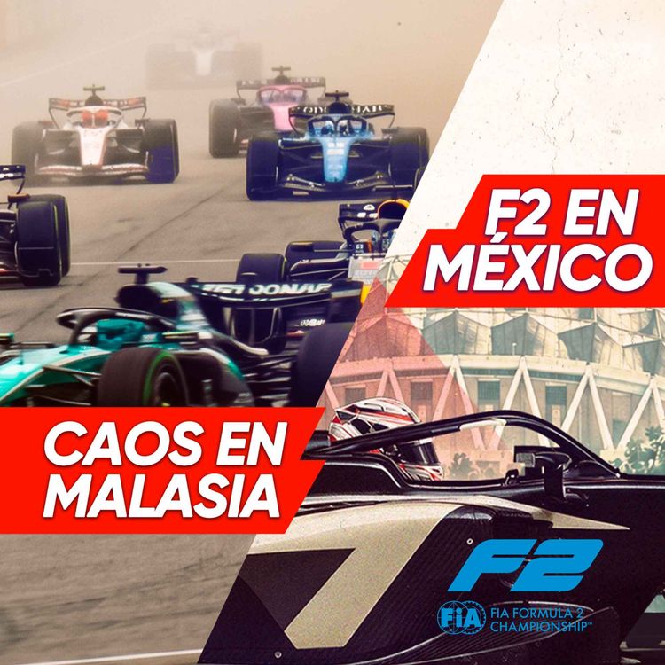 cover art for Ep. 272 - Caos en Malasia / F2 en México