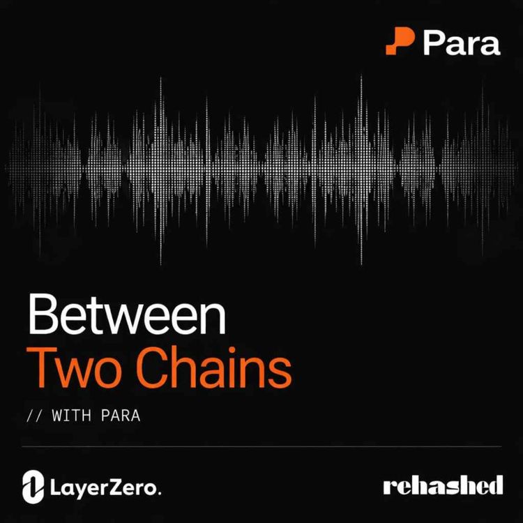 cover art for Between Two Chains Ep 1: Improving Blockchain Interoperability for Users w/Nitya & Aditi (Para)