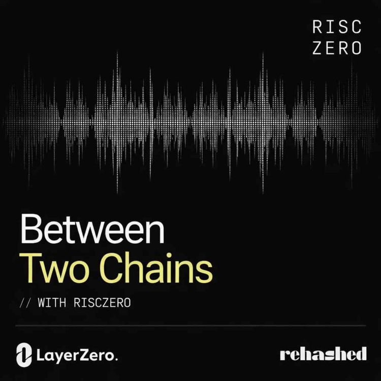 cover art for Between Two Chains Ep 3: Future of Blockchain Interoperability with Zero Knowledge (Reka, RISC Zero)