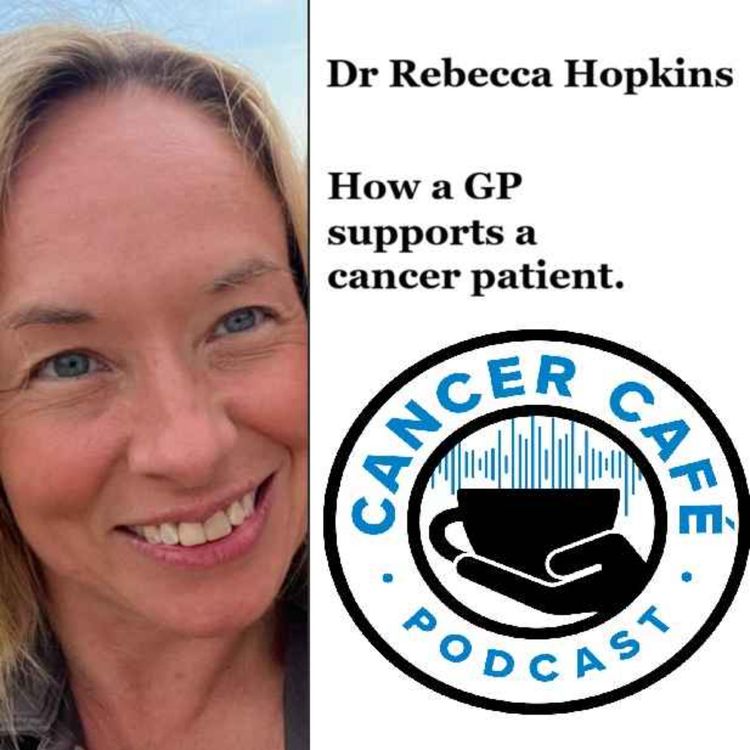 cover art for Dr Rebecca Hopkins: How a GP can support a cancer patient