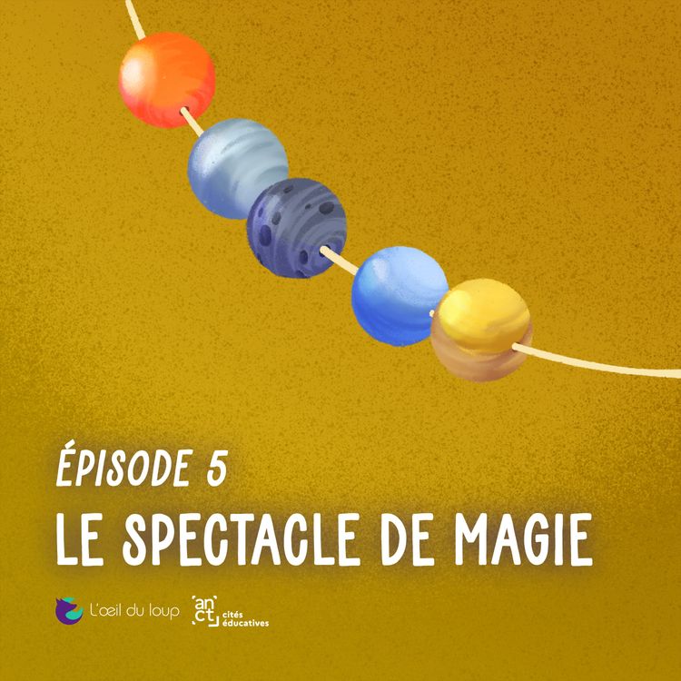cover art for Épisode 5/6 - Le spectacle de magie