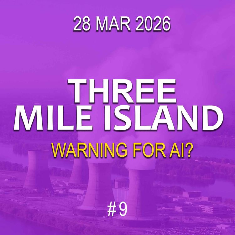cover art for Three Mile Island - A Warning For AI ond AGI?