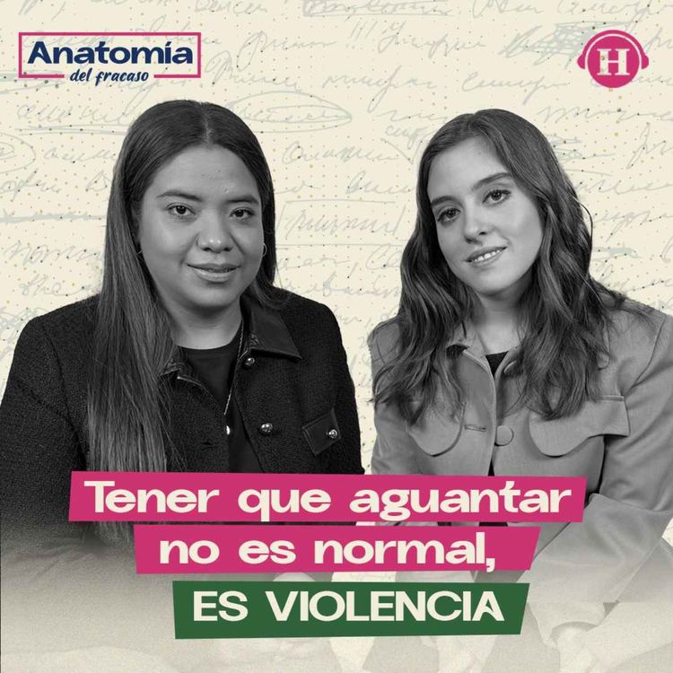 cover art for Creí que tenía que aguantar hasta que entendí que eso también es violencia | Anatomía del Fracaso