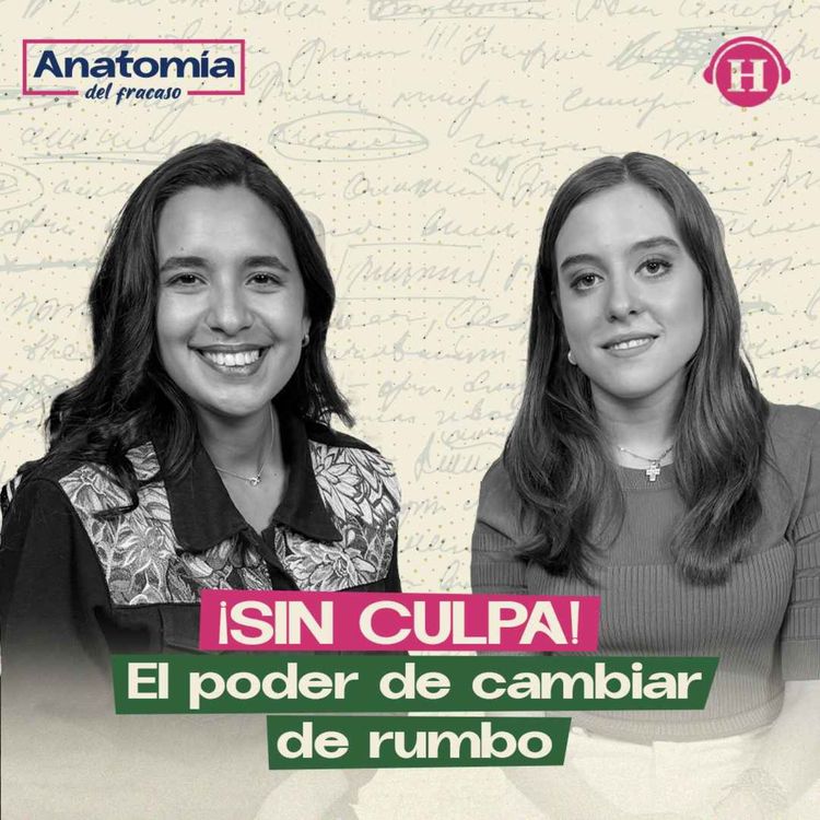cover art for El poder de cambiar de rumbo sin culpa y llamarte feminista | Anatomía del Fracaso