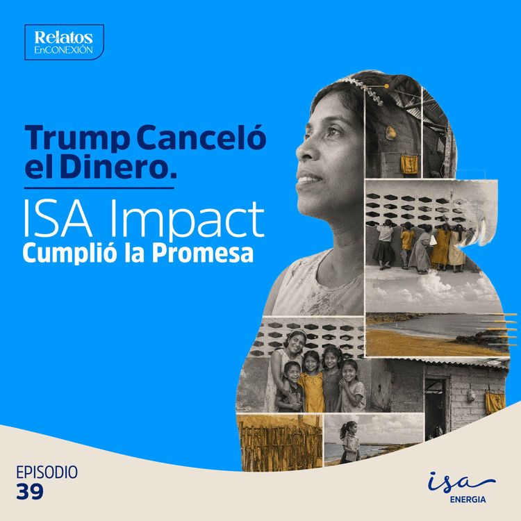 cover art for ISA Impact y la Promesa de Luz Solar Que No Podía Romper | 39