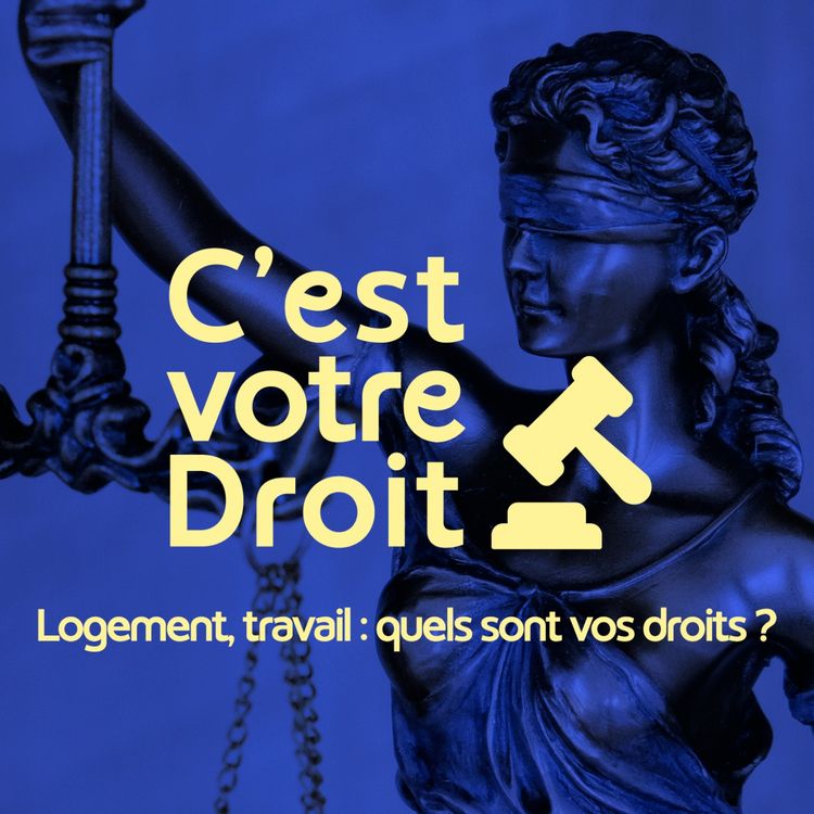cover art for C'est votre Droit ! - Logement, travail : quels sont vos droits ?