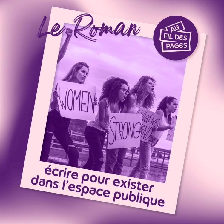 cover art for Au fil des pages - Le Roman : écrire pour exister dans l'espace publique