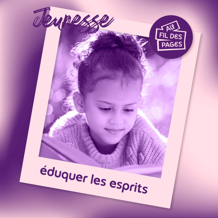 cover art for Au fil des pages - Jeunesse : éduquer les esprits
