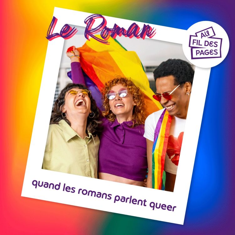 cover art for Au fil des pages - Le Roman : quand les romans parlent queer