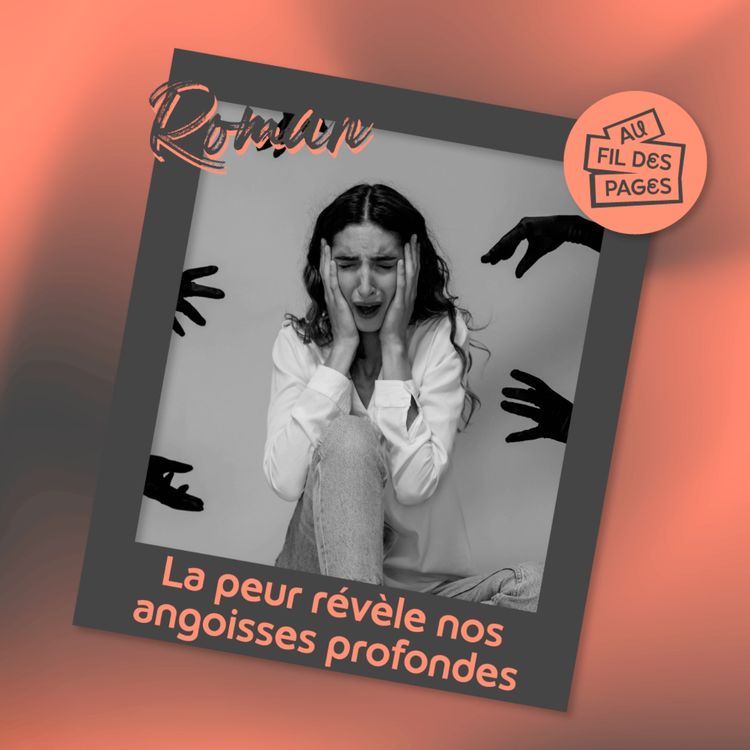 cover art for Au fil des pages - Le Roman : La peur révèle nos angoisses profondes
