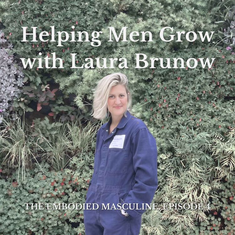 cover art for #4: Laura Brunow — Helping Men Grow